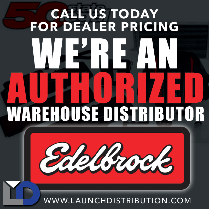 EDLEBROCK PERFORMANCE: Now Available at LAUNCH Distribution